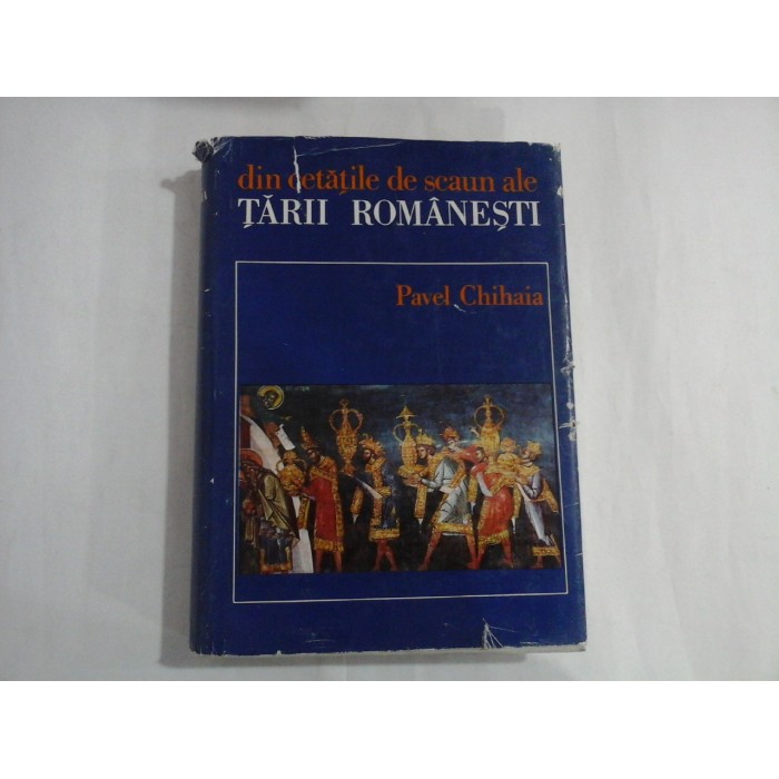 DIN CETATILE DE SCAUN ALE TARII ROMANESTI - PAVEL CHIHAIA - (autograf si dedicatie)